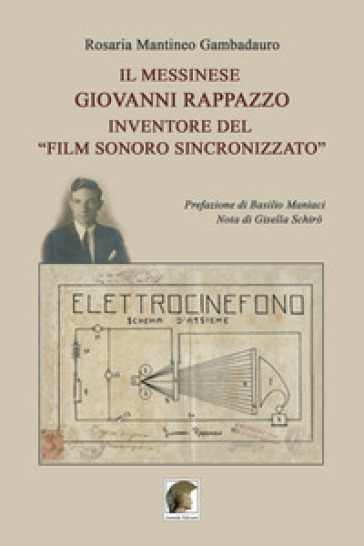 Il messinese Giovanni Rappazzo inventore del «film sonoro sincronizzato» - Rosaria Mantineo Gambadauro