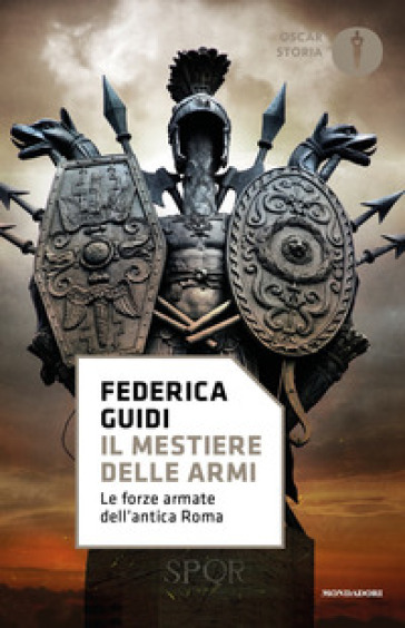 Il mestiere delle armi. Le forze armate dell'antica Roma - Federica Guidi