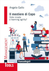 Il mestiere di capo. Dote innata o learning agility?