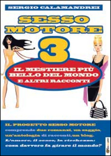 Il mestiere più bello del mondo e altri racconti. Sesso motore. 3. - Sergio Calamandrei