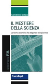 Il mestiere della scienza. La ricerca scientifica tra artigianato e big science