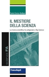 Il mestiere della scienza. La ricerca scientifica fra artigianato e Big Science