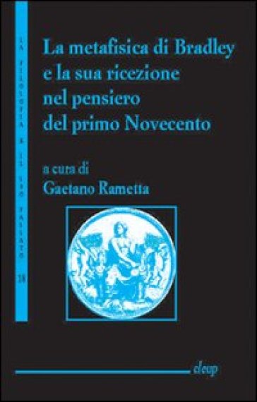 La metafisica di Bradley e la sua ricerca nel pensiero del primo Novecento - Gaetano Rametta