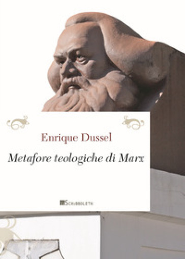 Le metafore teologiche di Marx. Nuova ediz. - Enrique Dussel