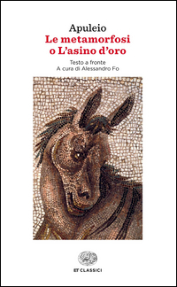 Le metamorfosi o L'asino d'oro. Testo latino a fronte - Apuleio