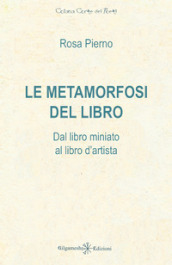 Le metamorfosi del libro. Dal libro miniato al libro d artista