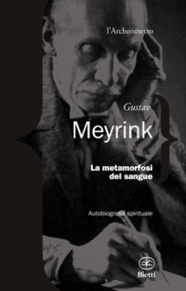 La metamorfosi del sangue. Autobiografia spirituale - Gustav Meyrink