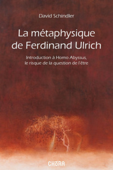 La métaphysique de Ferdinand Ulrich. Introduction à Homo Abyssus, Le risque de la question de l'etre