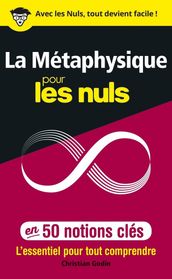 La métaphysique pour les Nuls en 50 notions clés