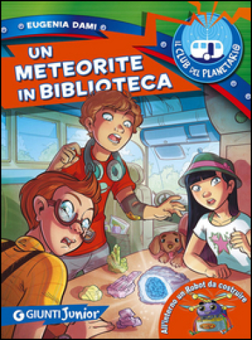 Un meteorite in biblioteca. Il Club del Planetario - Dami Eugenia