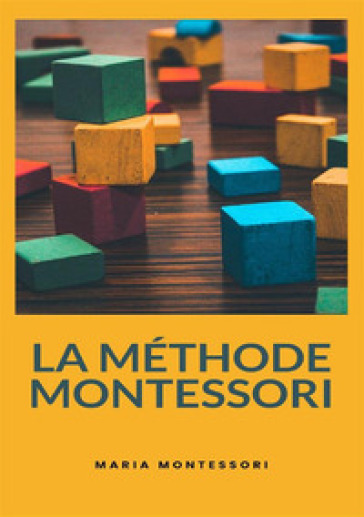 La méthode Montessori. Nuova ediz. - Maria Montessori