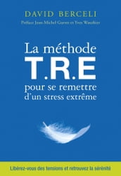 La méthode T.R.E pour se remettre d un stress extrême