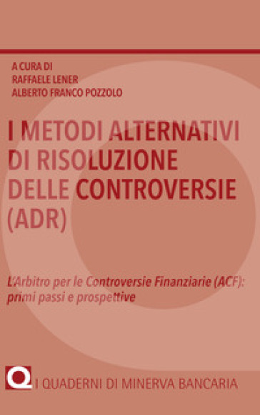 I metodi alternativi di risoluzione delle controversie (ADR). L'arbitro per le controversie finanziarie (ACF): primi passi e prospettive