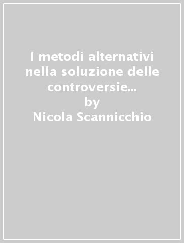 I metodi alternativi nella soluzione delle controversie dei consumatori - Nicola Scannicchio