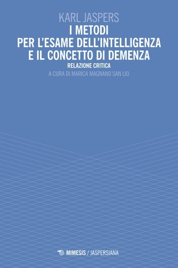 I metodi per l'esame dell'intelligenza e il concetto di demenza - Karl Jaspers