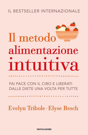 Il metodo Alimentazione intuitiva - Evelyn Tribole - Elyse Resch