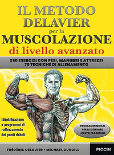 Il metodo Delavier per la muscolazione di livello avanzato. 250 esercizi con pesi, manubri e attrezzi. 75 tecniche di allenamento - Frédéric Delavier - Michael Gundill