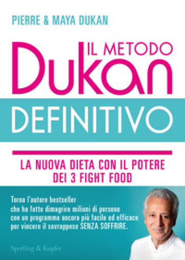 Il metodo Dukan definitivo. La nuova dieta con il potere dei 3 fight food. Crusca d'avena, Konjak, Okara - Pierre Dukan - Maya Dukan