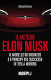 Il metodo Elon Musk. Il modello di business e i principi del successo di Tesla Motors