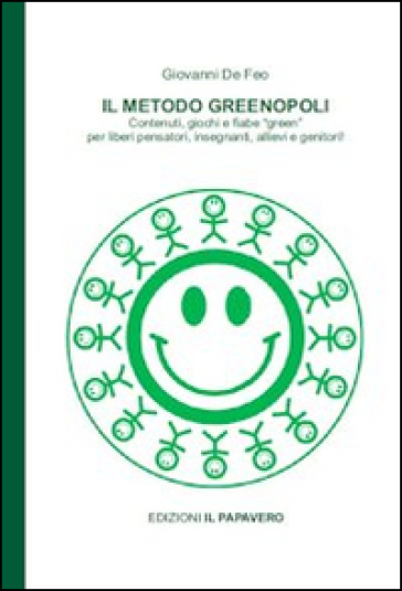 Il metodo Greenopoli. Contenuti, giochi e fiabe «green» per liberi pensatori, insegnanti, allievi e genitori - Giovanni De Feo