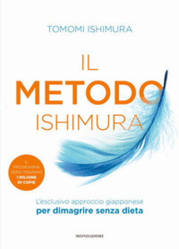 Il metodo Ishimura. L'esclusivo approccio giapponese per dimagrire senza dieta - Tomomi Ishimura