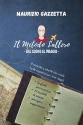 Il metodo Lallero. Dal sogno al viaggio