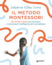 Il metodo Montessori. 80 attività creative per stimolare e valorizzare l intelligenza del tuo bambino. Nuova ediz.