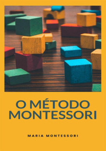 O método Montessori. Nuova ediz. - Maria Montessori