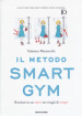 Il metodo Smart Gym. Risultati in un mese nei ritagli di tempo