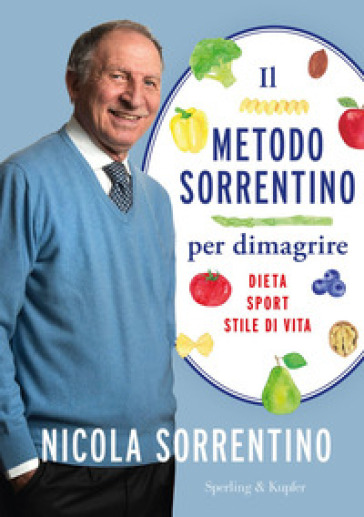Il metodo Sorrentino per dimagrire. Dieta, sport, stile di vita - Nicola Sorrentino