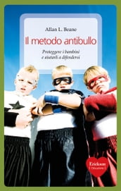 Il metodo antibullo. Proteggere i bambini e aiutarli a difendersi