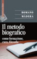 Il metodo biografico. Come formazione, cura, filosofia