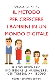 Il metodo per crescere i bambini in un mondo digitale