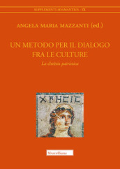 Un metodo per il dialogo fra le culture. La «chresis» patristica. Atti del Convegno (Bologna, 15-16 maggio 2019)