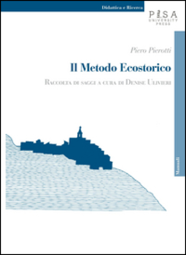 Il metodo ecostorico. Raccolta di saggi - Piero Pierotti