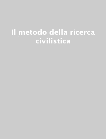 Il metodo della ricerca civilistica