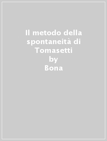Il metodo della spontaneità di Tomasetti - Bona