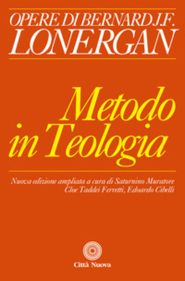 Il metodo in teologia. Ediz. ampliata - Bernard Lonergan