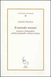 Il metodo umano. Gramsci e Debenedetti: politica nazionale e cultura europea