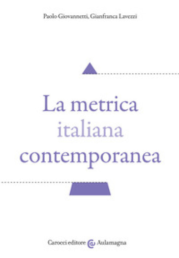 La metrica italiana contemporanea - Paolo Giovannetti - Gianfranca Lavezzi