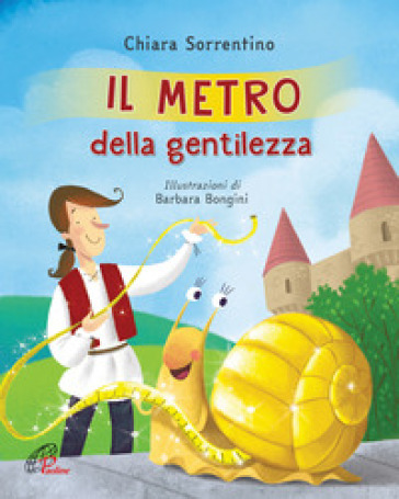 Il metro della gentilezza. Ediz. illustrata - Chiara Sorrentino