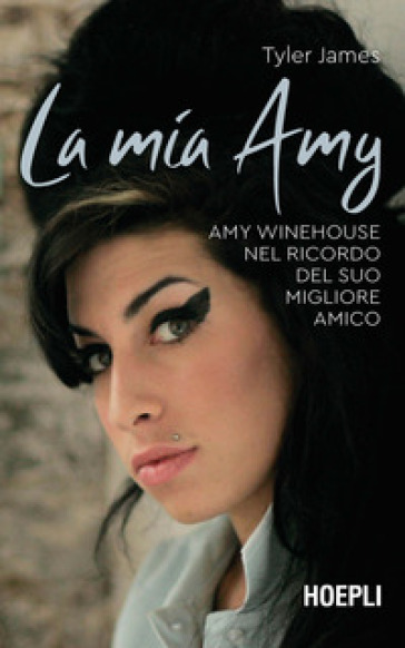 La mia Amy. Amy Winehouse nel ricordo del suo migliore amico - Tyler James