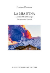 La mia Etna. Diciassette anni dopo. Patrimonio dell