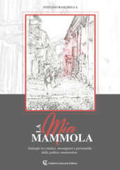 La mia Mammola. Dialoghi tra sindaci, monsignori e personalità della politica mammolese