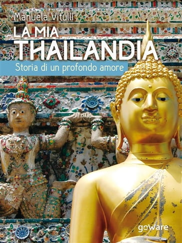 La mia Thailandia. Storia di un profondo amore - Manuela Vitulli
