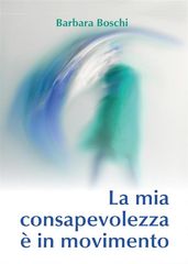 La mia consapevolezza è in movimento