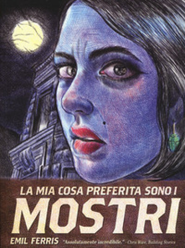 La mia cosa preferita sono i mostri. 1. - Emil Ferris