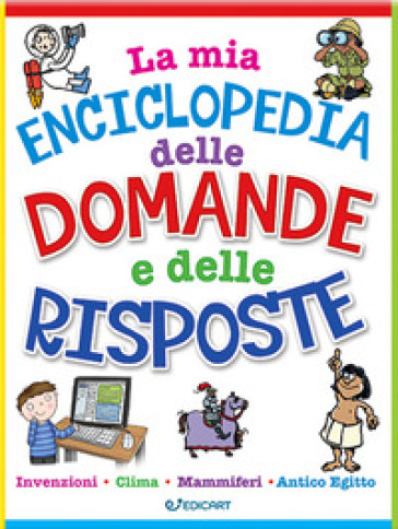 La mia enciclopedia delle domande e delle risposte