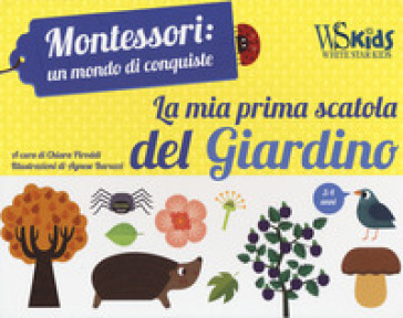 La mia prima scatola del giardino. Montessori: un mondo di conquiste. Ediz. a colori. Con gadget. Con Poster - Chiara Piroddi