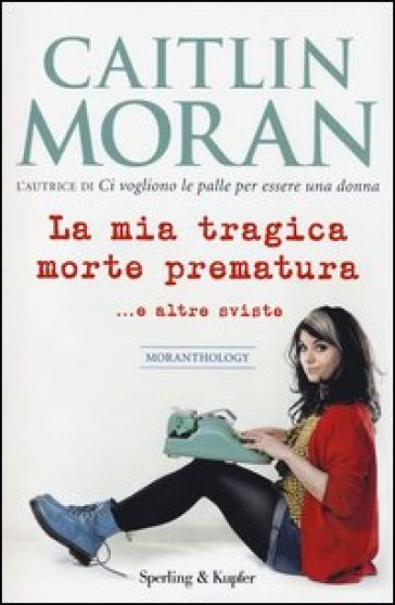 La mia tragica morte prematura... e altre sviste - Caitlin Moran